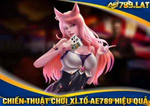 Chiến thuật chơi Xì Tố AE789 hiệu quả