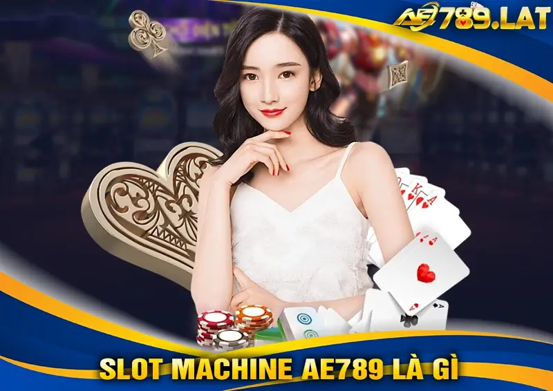 Slot Machine AE789 là gì