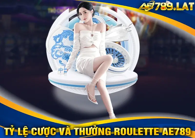 Tỷ lệ cược và trả thưởng trong Roulette AE789