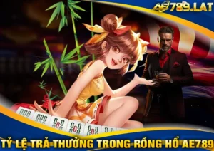 Tỷ lệ trả thưởng trong Rồng Hổ AE789